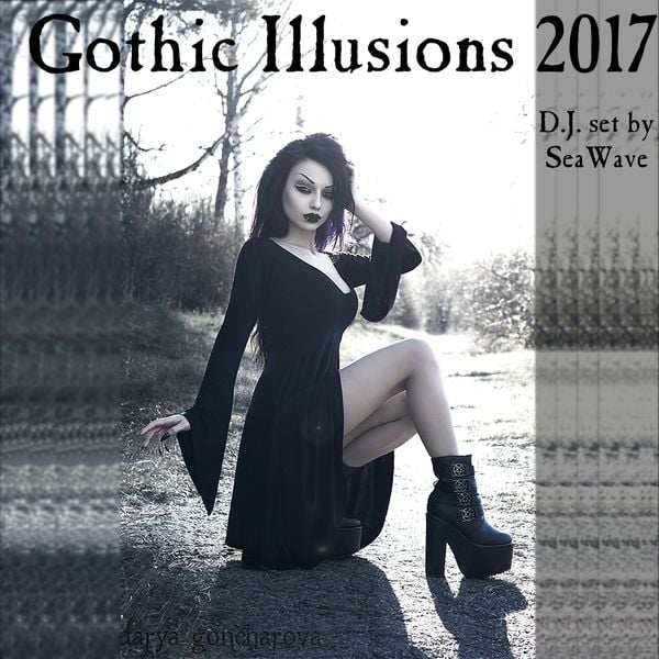 Gothic Illusions 2017 by DJ SeaWave
