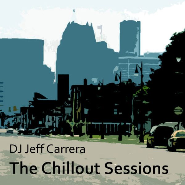 DJ Jeff Carerra - The Chillout Sessions by Jeff Carrera | Mixcloud