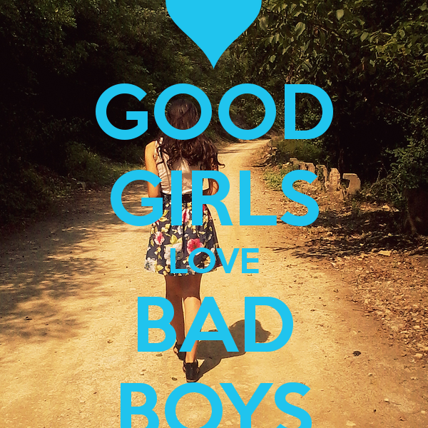 GooD GirlS LovE BaD BoyS>>