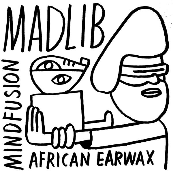 Mind Fusion African Earwax By Madlib Mixcloud