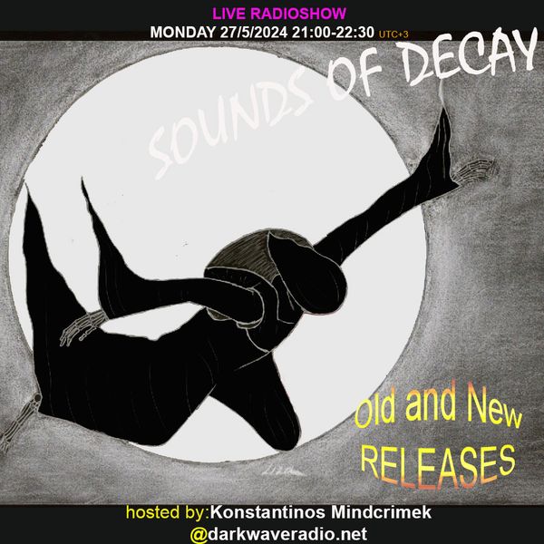 SOUNDS OF DECAY on darkwaveradio.net SE05 - #20 – 27-5-2024 new 