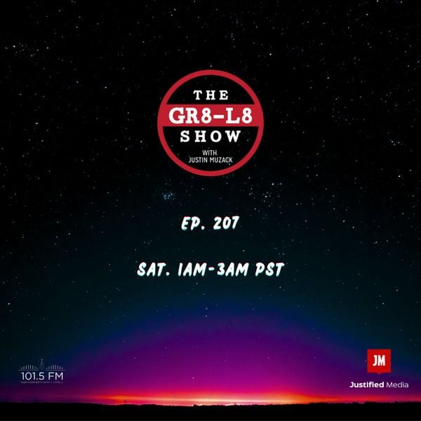 The GR8-L8 Show EP. 207 - 101.5 FM KQBH (Audio Version) by Justin 