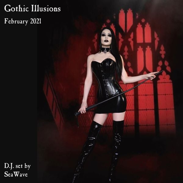 Gothic Illusions - February 2021 by DJ SeaWave