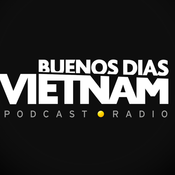  Buenos Días Vietnam Podcast   con Laruchan by BuenosDiasVietnam