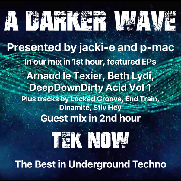 209 A Darker Wave 16-02-2019 guest mix 2nd hr Tek Now, feat EP's