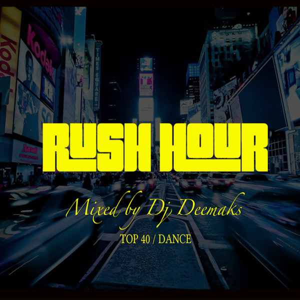 RUSH HOUR VOL 1 by DJ DEEMAKS Mixcloud