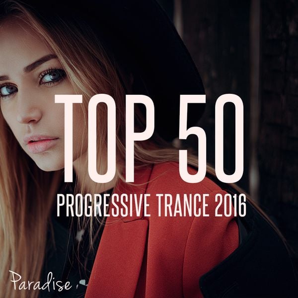 PARADISE TOP 50 PROGRESSIVE TRANCE 2016 by Paradise Mixcloud