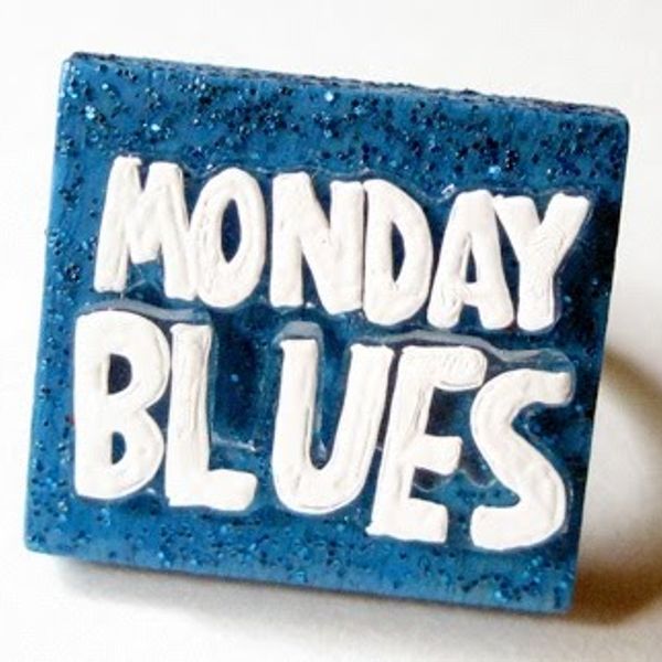 Monday blues