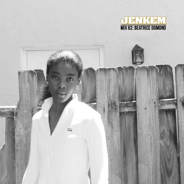 JENKEM MIX 62 BEATRICE DOMOND by JENKEM MAGAZINE Mixcloud