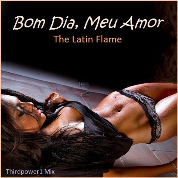 LATIN - Bom Dia, Meu Amor by Thirdpower1 | Mixcloud