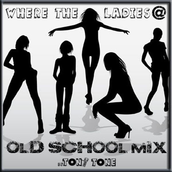 Where The Ladies Old School R&B Mix djtonytone by DJ TONY TONE NC
