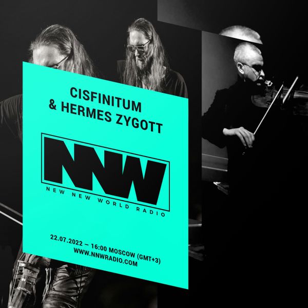 Cisfinitum & Hermes Zygott plays Le Nouansisme - 22nd July 2022 Cisfinitum & Hermes Zygott plays Le Nouansisme - 22nd July 2022
