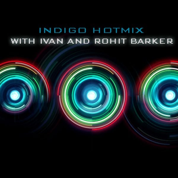 INDIGO HOTMIX WITH DJ IVAN AND ROHIT BARKER 10 YEAR