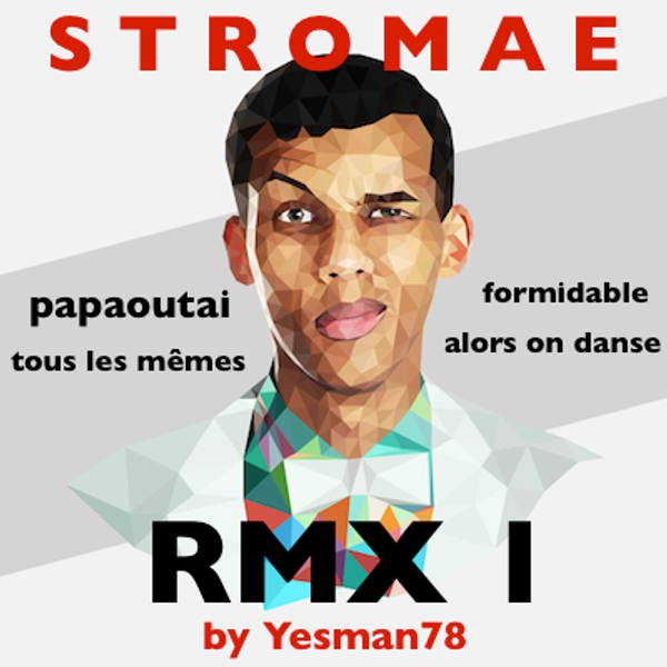 stromae remix 01 formidable papaoutai tous les mêmes alors on