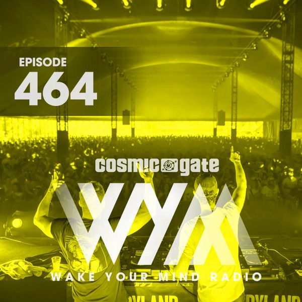 Cosmic Gate - WAKE YOUR MIND Radio Episode 464 by Cosmic Gate | Mixcloud