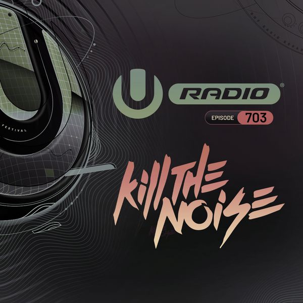 UMF Radio 703 - Kill The Noise by ULTRA - UMF Radio | Mixcloud