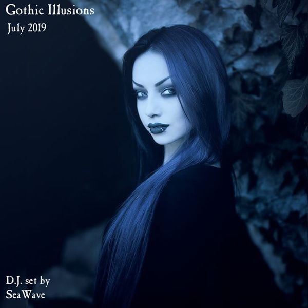 Gothic Illusions - July 2019 by DJ SeaWave