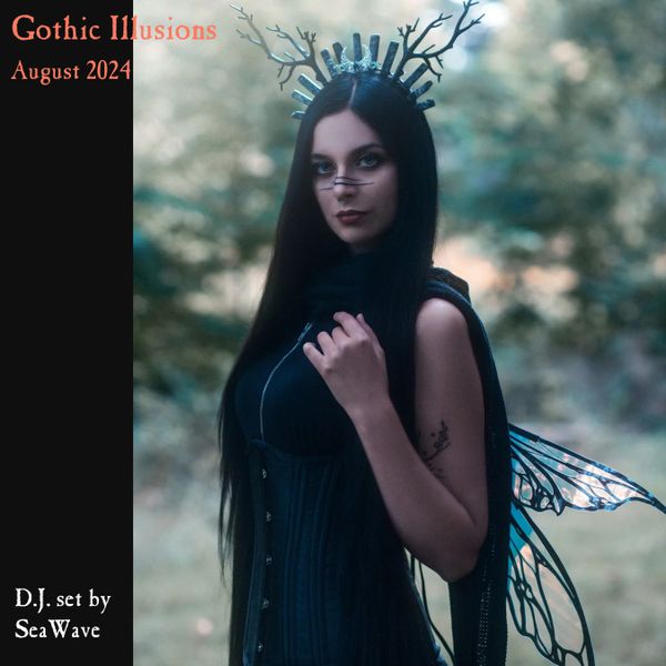 Gothic Illusions - August 2024 by DJ SeaWave