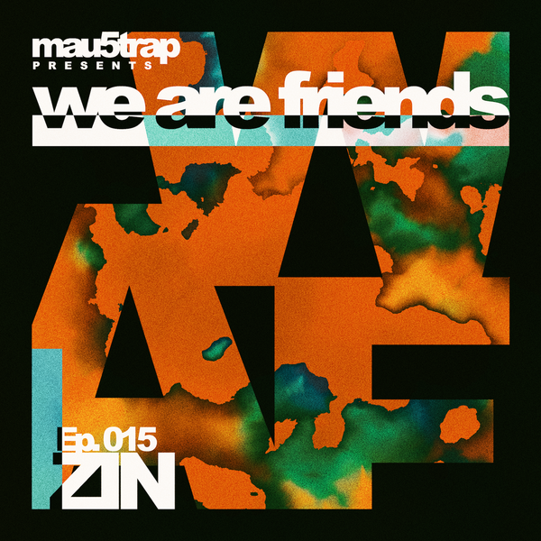 we are friends radio - episode 015: ZIN by mau5trap | Mixcloud