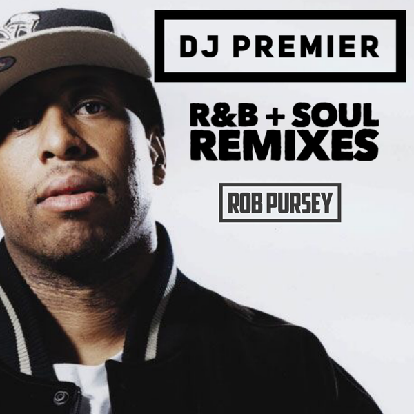 DJ Premier - R&B + Soul Remixes - Mixed Live by Rob Pursey by