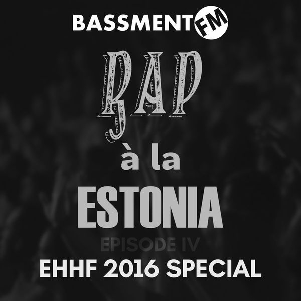 Rap à la Estonia IV: EHHF 2016 Special by BassmentFM | Mixcloud