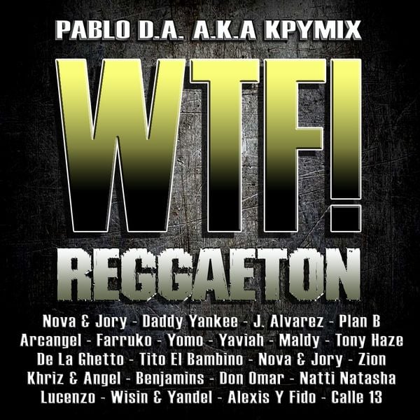 Kpymix Wtf Reggaeton V 1 By Pablo Araoz Aka Kpymix Listeners Mixcloud