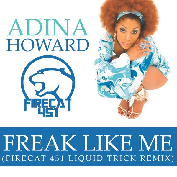 Adina Howard - Freak Like Me (Firecat 451's Liquid Trick Remix) .