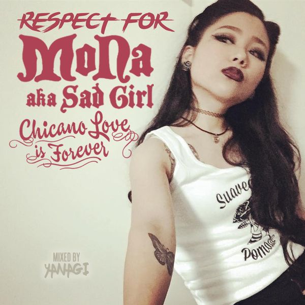 Respect 4 Mona a.k.a Sad Girl Chicano Mix by YANAGI | Mixcloud