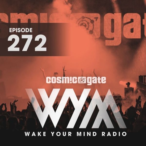 WYM Radio Episode 272 by Cosmic Gate | Mixcloud