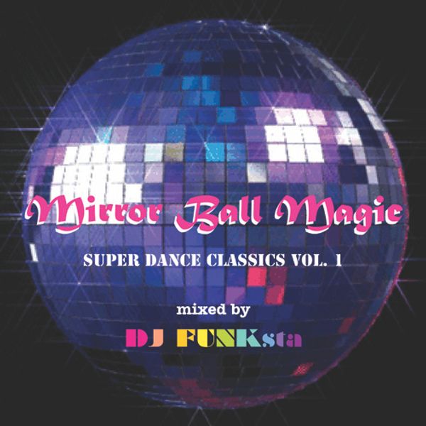 Mirror Ball Magic: Super Dance Classics vol. 1 - 80's Disco Funk Soul Mix  by Funksta