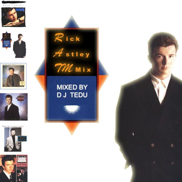 Rick Astley Megamix By Dj Tedu By Moimeme Mixcloud