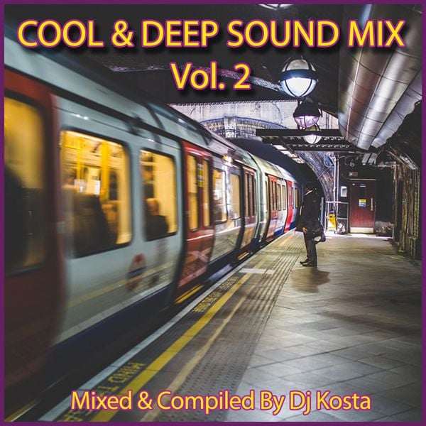 COOL & DEEP SOUND MIX VOL.2 ( By Dj Kosta ) by VDJ Kosta | Mixcloud