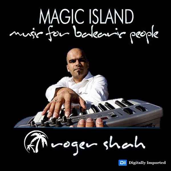 Roger Shah - Magic Island - Music for Balearic people. Roger Shah - Magic Island: Music for Balearic people Vol. 7. Roger Shah - Magic Island: Music for Balearic people Vol. 4. Magic Island - Music for Balearic people, Vol. 2. Island music