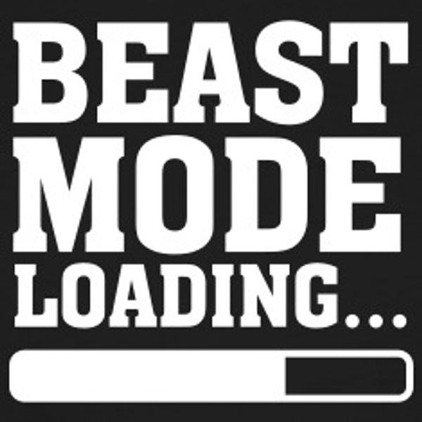 Mode loader. Beast Mode.
