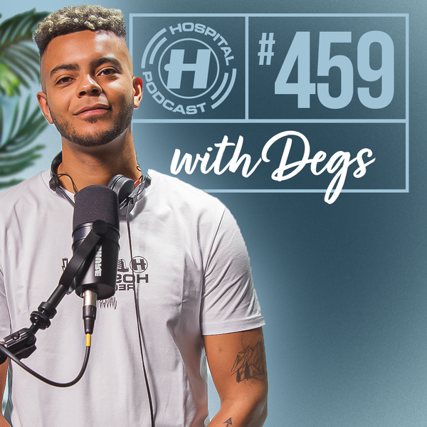 HOSPITAL Podcast 459 by Degs