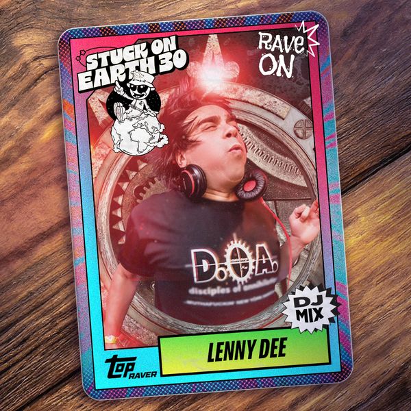 Stuck On Earth 30. Rave On! DJ Mix by Lenny Dee by Stuck On Earth 
