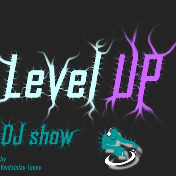 Level UP DJ show 09 by Ventsislav Tonev listeners Mixcloud
