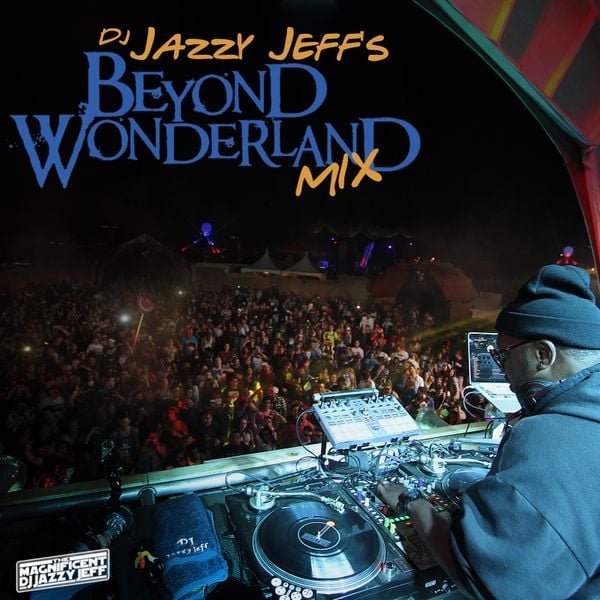 DJ Jazzy Jeff's Beyond Wonderland Mix by DJ Jazzy Jeff Mixcloud