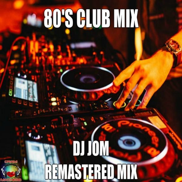 80's Club Mix Remastered Mix by DJ J0M ♫♫ Mixcloud