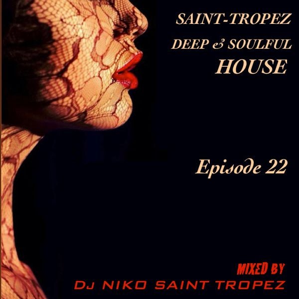 SAINT TROPEZ DEEP & SOULFUL HOUSE Episode 22. Mixed by Dj NIKO SAINT TROPEZ  by DjNiko St Tropez