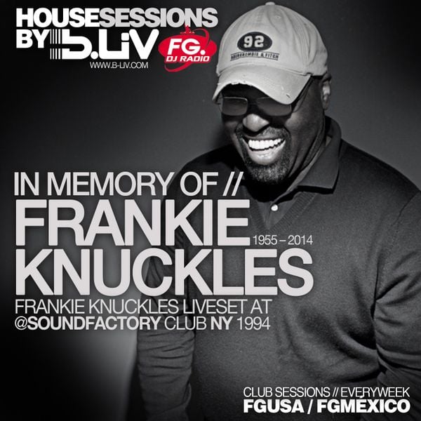 B-LIV House Sessions 38 @FGDJ RadioShow - In Memory "FRANKIE KNUCKLES ...