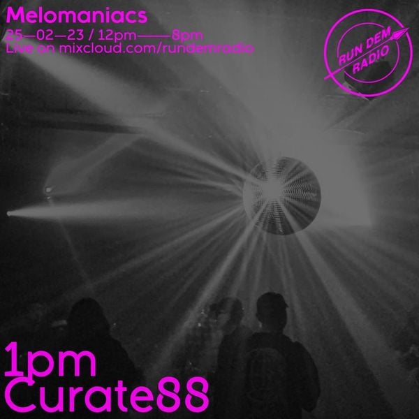 Mel0manics Takeover 25/02 - Curate88