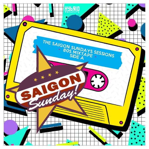 The Saigon Sundays Sessions - 80s Mixtape Side A by Dwight Hybrid 