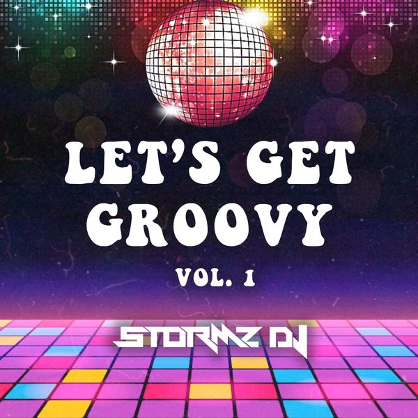 STORMZDJ - Let's Get Groovy vol. 1 | 70's, 80's, 90's | DISCO 