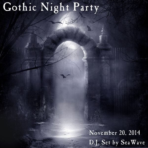 November 20, 2014 - Gothic Night Party - D.J. set by SeaWave