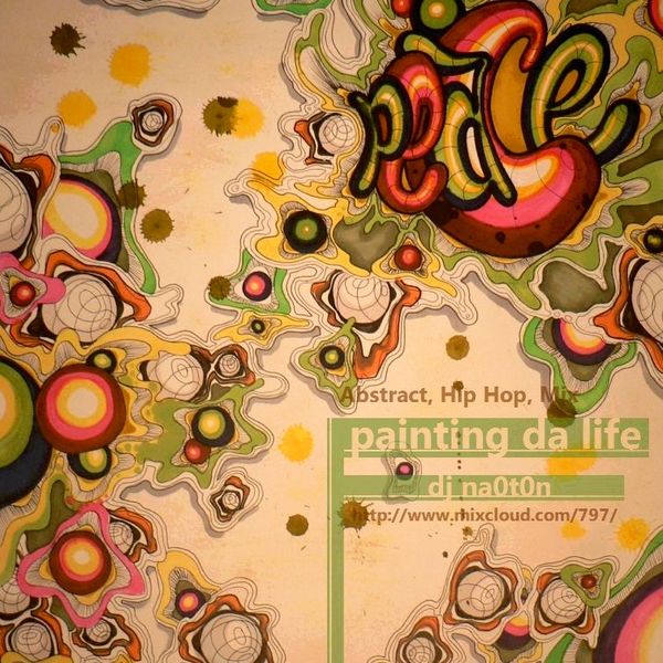 Painting Da Life Dj Na0t0n Abstract Hip Hop Mix 2013 July By