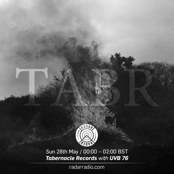 Tabernacle Records w/ UVB 76 - 28th May 2017 by Radar Radio LDN | Mixcloud