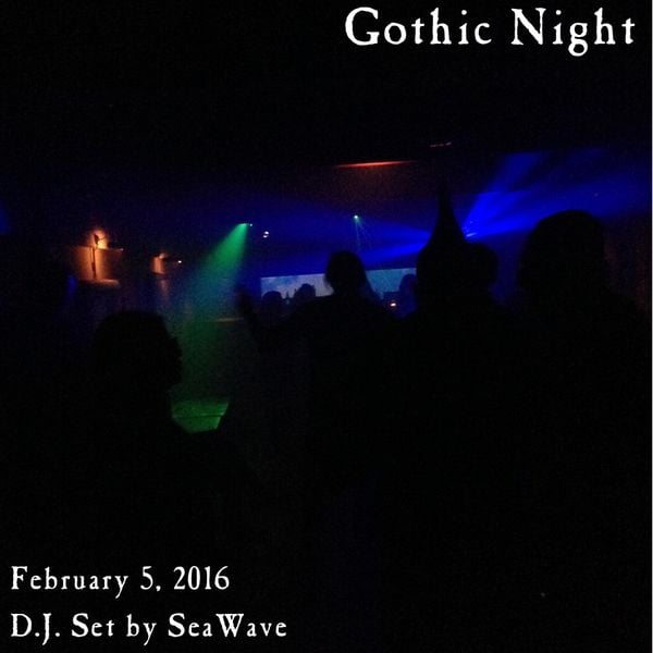 February 5, 2016 - Gothic Night - D.J. set by SeaWave