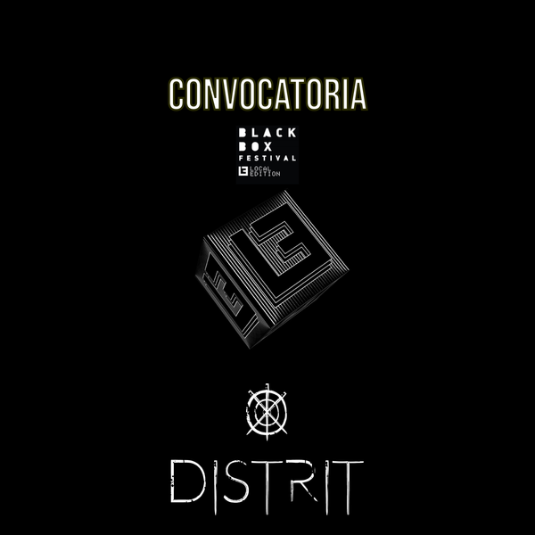 Convocatoria BlackBox Festival [LOCAL Edition] - DISTRIT by Distrit |  Mixcloud