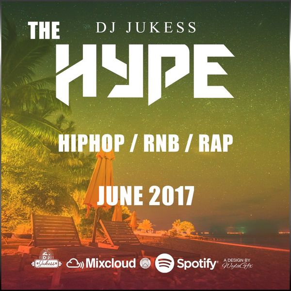 DJ_Jukess - #TheHype June Rap, Hip-Hop and R&B Spotify Promo Mix 